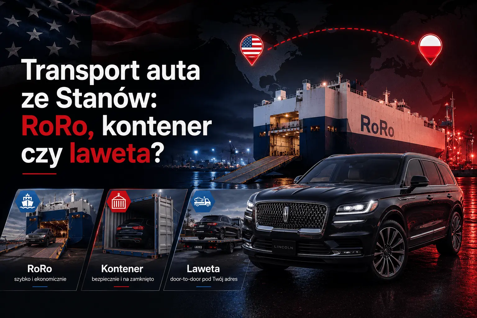 Transport auta ze Stanów: RoRo, kontener, laweta